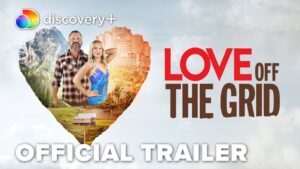 Love Off the Grid (Discovery+) Season 1 Episodes – E01,E02